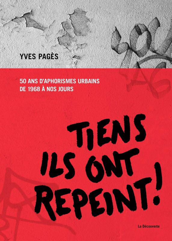 Tiens, ils ont repeint ! Tiens, ils ont repeint ! - Yves Pagès - La Découverte