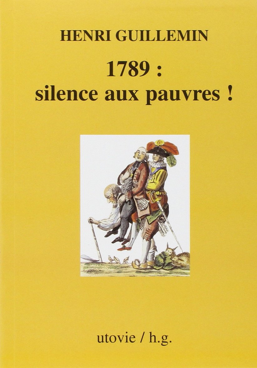 1789, silence aux pauvres ! 1789, silence aux pauvres ! - Henri Guillemin - Utovie
