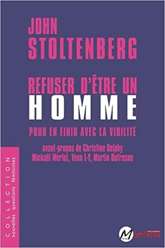 Refuser d'être un homme : pour en finir avec la virilité - John Stoltenberg - éditions Syllepses