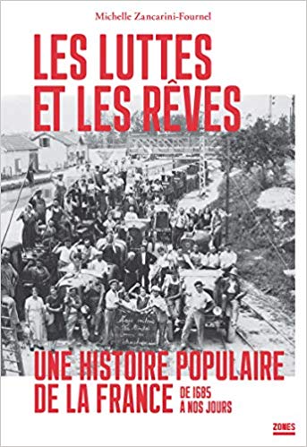 Les luttes et les rêves - une histoire populaire de la France Les luttes et les rêves - une histoire populaire de la France - Michelle Zancarini-Fournel - éditions La Découverte