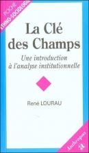 La clé des Champs - introduction à l'analyse institutionnelle, René Loureau, éditions Anthropos