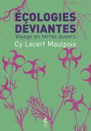 Écologies Déviantes, voyages en terres queers, Cy Lecerf Maulpoix, Cambourakis